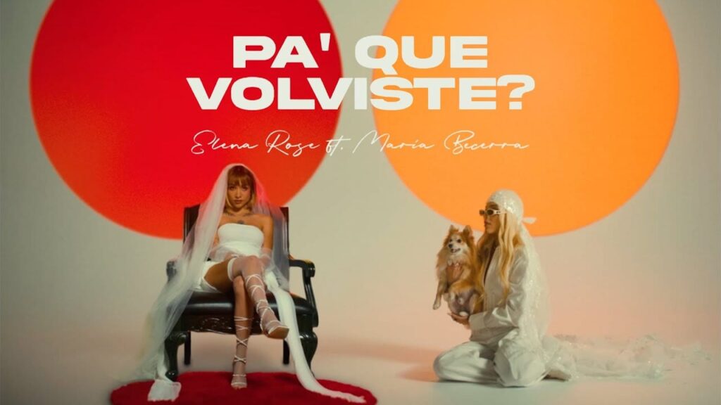ELENA ROSE, Maria Becerra - Pa' Qué Volviste?
