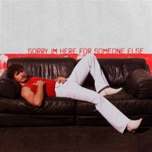 Benson Boone regresa con ‘Sorry I’m Here For Someone Else’: una historia de amor a destiempo